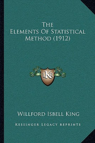 Książka The Elements Of Statistical Method (1912) Willford Isbell King
