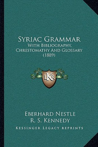 Książka Syriac Grammar: With Bibliography, Chrestomathy And Glossary (1889) Eberhard Nestle