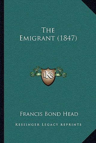 Libro The Emigrant (1847) Francis Bond Head