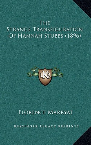 Βιβλίο The Strange Transfiguration Of Hannah Stubbs (1896) Florence Marryat