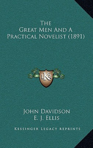 Kniha The Great Men And A Practical Novelist (1891) John Davidson