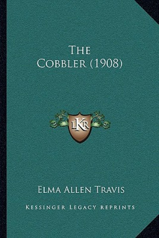 Libro The Cobbler (1908) Elma Allen Travis