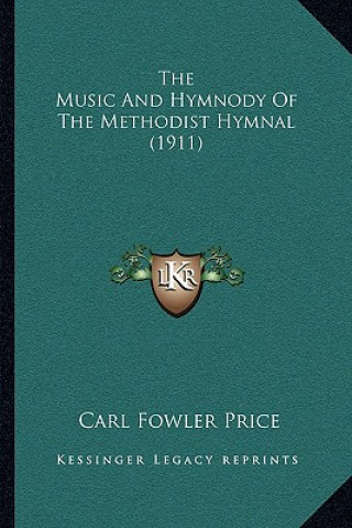 Kniha The Music And Hymnody Of The Methodist Hymnal (1911) Carl Fowler Price