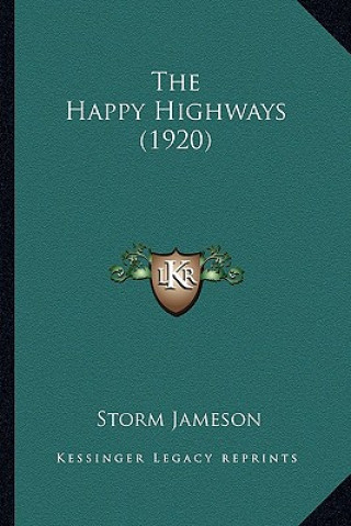 Knjiga The Happy Highways (1920) Storm Jameson