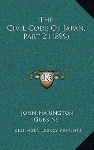 Carte The Civil Code of Japan, Part 2 (1899) John Harington Gubbins