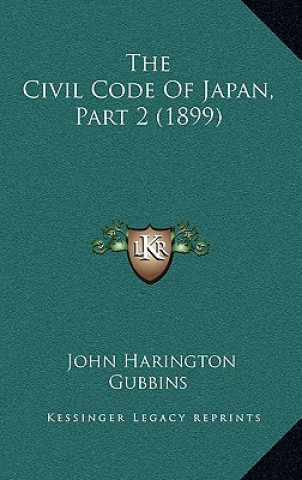 Książka The Civil Code of Japan, Part 2 (1899) John Harington Gubbins