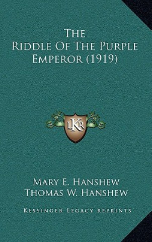 Carte The Riddle of the Purple Emperor (1919) Mary E. Hanshew