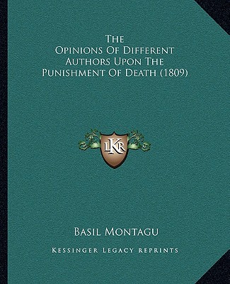 Carte The Opinions of Different Authors Upon the Punishment of Death (1809) Basil Montagu