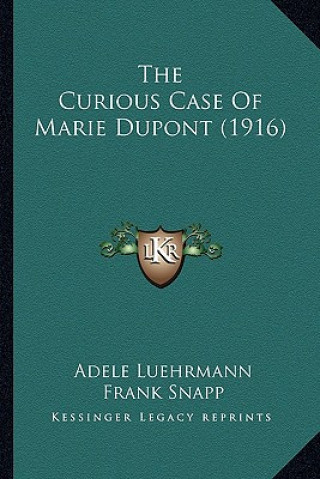 Knjiga The Curious Case of Marie DuPont (1916) Adele Luehrmann