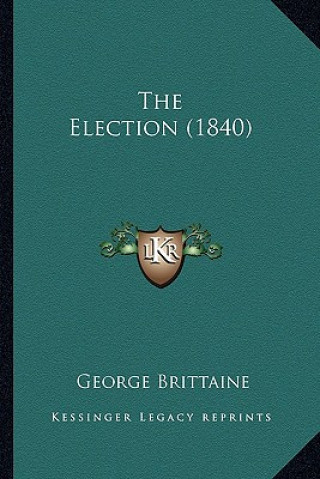 Libro The Election (1840) George Brittaine