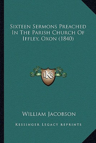 Carte Sixteen Sermons Preached in the Parish Church of Iffley, Oxon (1840) William Jacobson