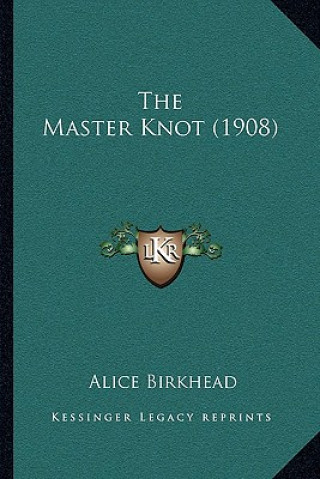 Book The Master Knot (1908) Alice Birkhead