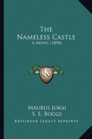 Knjiga The Nameless Castle: A Novel (1898) Maurus Jokai