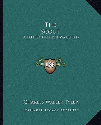 Livre The Scout: A Tale of the Civil War (1911) Charles Waller Tyler