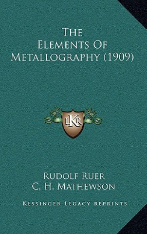 Knjiga The Elements of Metallography (1909) Rudolf Ruer