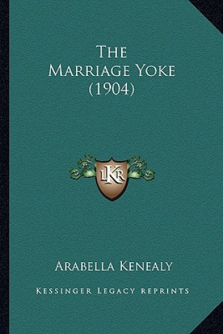 Livro The Marriage Yoke (1904) Arabella Kenealy