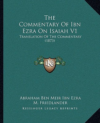 Kniha The Commentary of Ibn Ezra on Isaiah V1: Translation of the Commentary (1873) Abraham Ben Meir Ibn Ezra