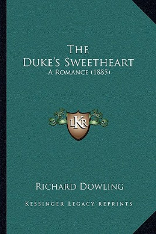 Carte The Duke's Sweetheart: A Romance (1885) Richard Dowling