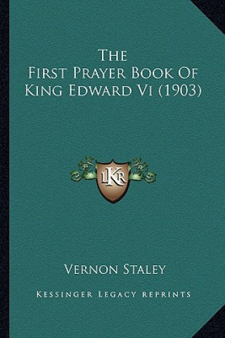 Kniha The First Prayer Book of King Edward VI (1903) Vernon Staley