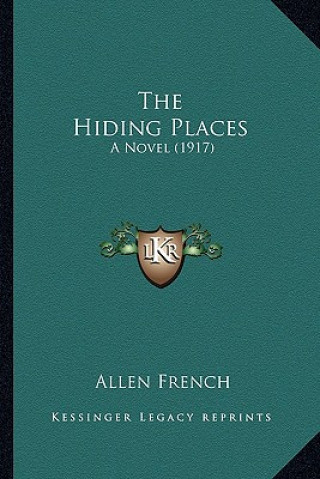 Carte The Hiding Places: A Novel (1917) Allen French