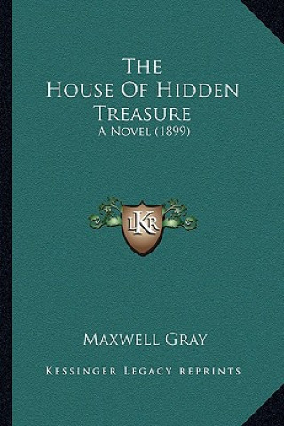 Książka The House of Hidden Treasure: A Novel (1899) Maxwell Gray