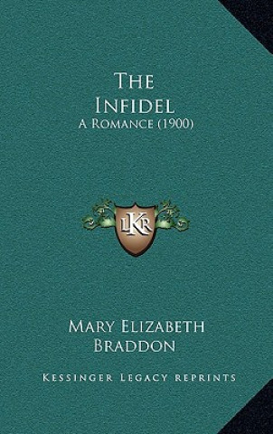 Carte The Infidel: A Romance (1900) Mary Elizabeth Braddon