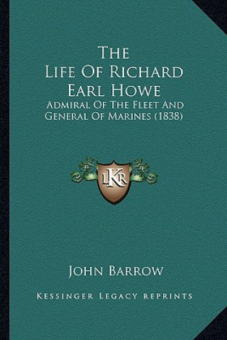 Książka The Life of Richard Earl Howe: Admiral of the Fleet and General of Marines (1838) John Barrow