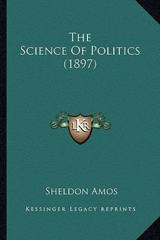 Buch The Science Of Politics (1897) Sheldon Amos