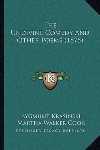 Carte The Undivine Comedy And Other Poems (1875) Zygmunt Krasinski