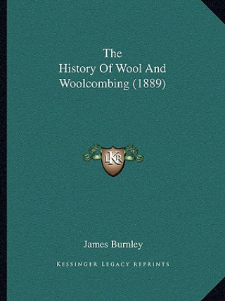 Книга The History Of Wool And Woolcombing (1889) James Burnley