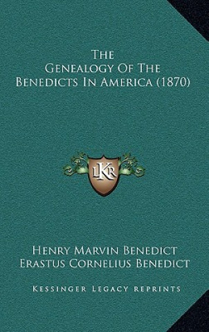 Kniha The Genealogy Of The Benedicts In America (1870) Henry Marvin Benedict