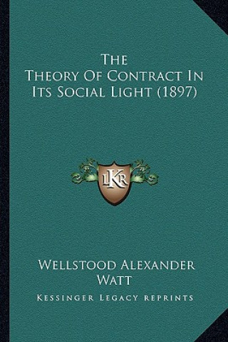 Книга The Theory Of Contract In Its Social Light (1897) Wellstood Alexander Watt