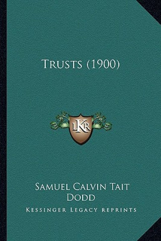 Boek Trusts (1900) Samuel Calvin Tait Dodd