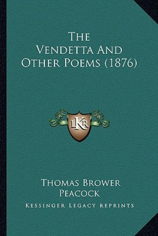 Książka The Vendetta and Other Poems (1876) Thomas Brower Peacock