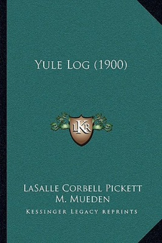 Buch Yule Log (1900) Lasalle Corbell Pickett