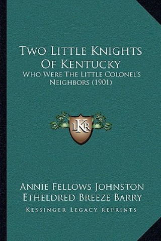 Книга Two Little Knights of Kentucky: Who Were the Little Colonel's Neighbors (1901) Annie Fellows Johnston