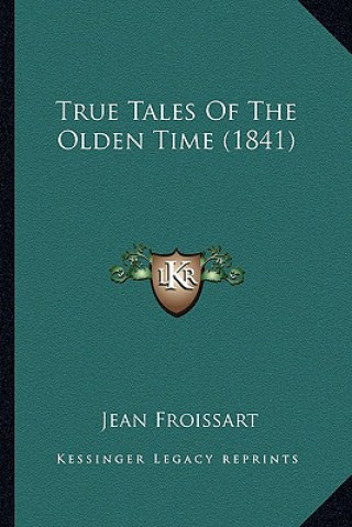 Książka True Tales of the Olden Time (1841) Jean Froissart