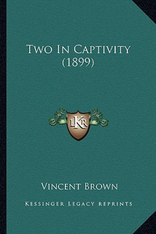 Buch Two in Captivity (1899) Vincent Brown