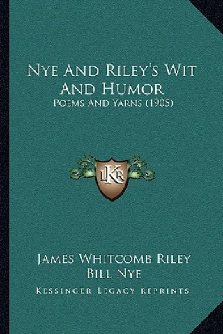Carte Nye and Riley's Wit and Humor: Poems and Yarns (1905) James Whitcomb Riley