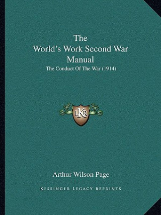 Kniha The World's Work Second War Manual: The Conduct of the War (1914) Arthur Wilson Page