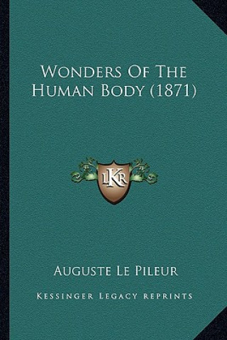 Kniha Wonders of the Human Body (1871) Auguste Le Pileur