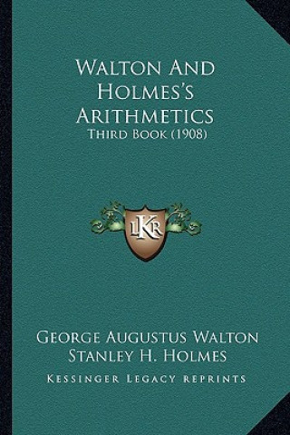 Carte Walton and Holmes's Arithmetics: Third Book (1908) George Augustus Walton