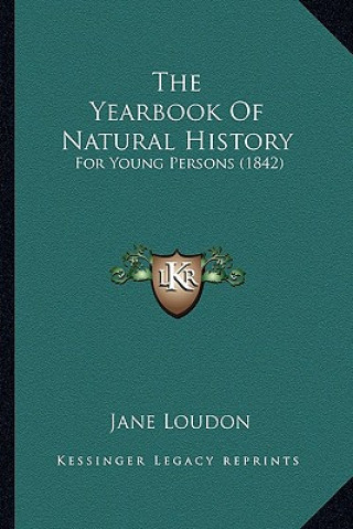 Carte The Yearbook Of Natural History: For Young Persons (1842) Jane Loudon