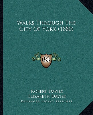 Kniha Walks Through the City of York (1880) Robert Davies