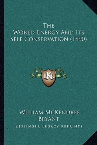 Kniha The World Energy and Its Self Conservation (1890) William McKendree Bryant