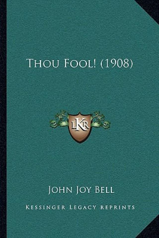Buch Thou Fool! (1908) John Joy Bell