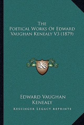 Książka The Poetical Works of Edward Vaughan Kenealy V3 (1879) Edward Vaughan Kenealy