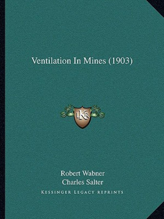 Kniha Ventilation in Mines (1903) Robert Wabner