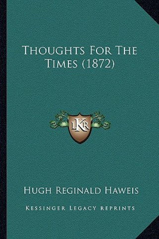 Kniha Thoughts for the Times (1872) Hugh Reginald Haweis