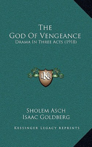 Carte The God of Vengeance: Drama in Three Acts (1918) Sholem Asch